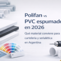 Polifan vs PVC espumado en 2026: qué material conviene para cartelería y señalética en Argentina